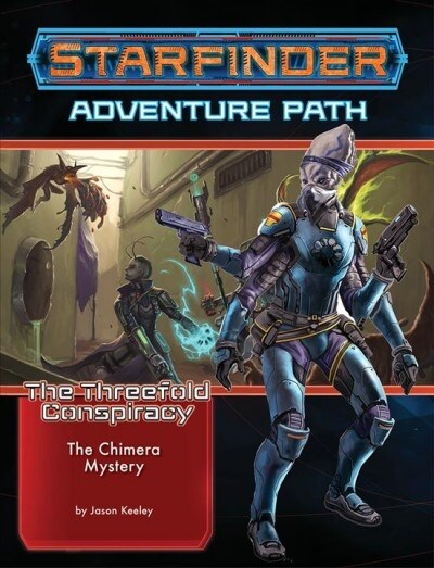 Starfinder Adventure Path: The Chimera Mystery (the Threefold Conspiracy 1 of 6) (Paperback)