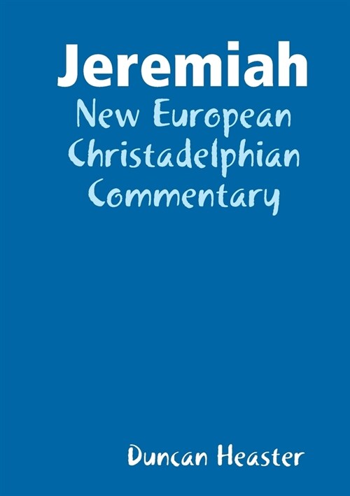 Jeremiah: New European Christadelphian Commentary (Paperback)