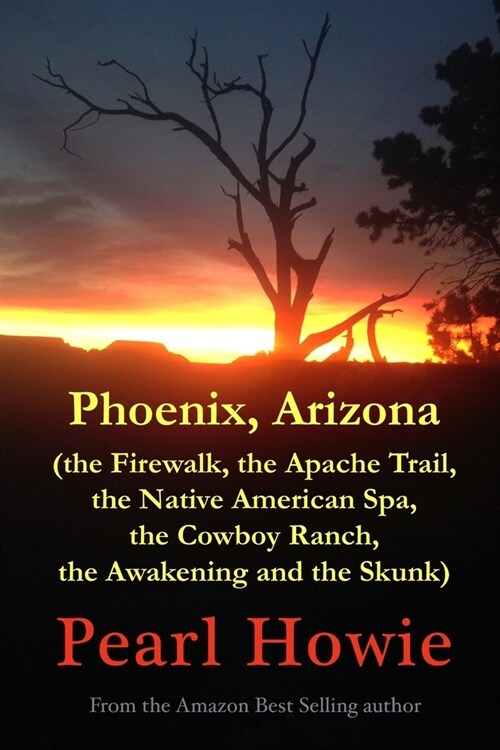 Phoenix, Arizona (the Firewalk, the Apache Trail, the Native American Spa, the Cowboy Ranch, the Awakening and the Skunk) (Paperback)