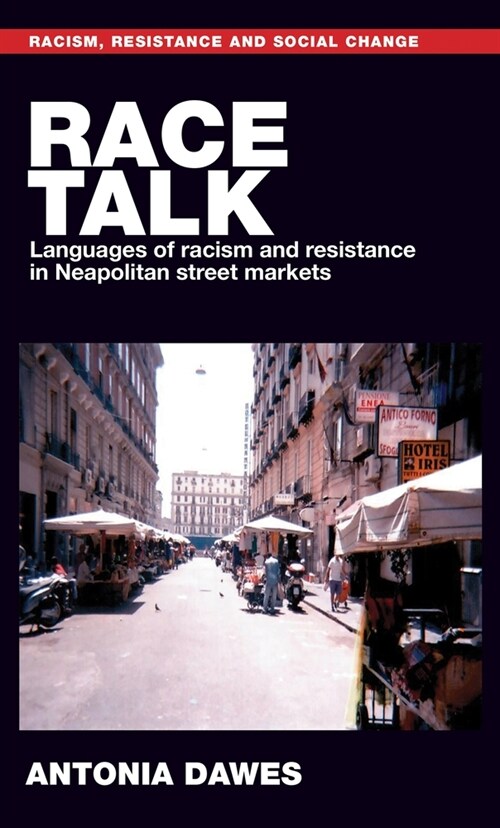 Race Talk : Languages of Racism and Resistance in Neapolitan Street Markets (Hardcover)