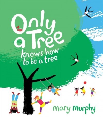 Only a Tree Knows How to Be a Tree (Hardcover)