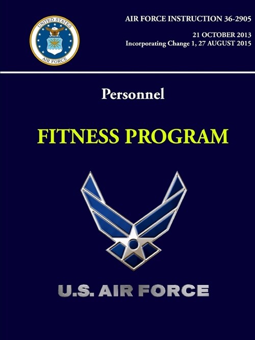 Personnel: Fitness Program - Air Force Instruction 36-2905 (Paperback)