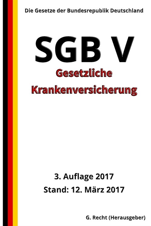 SGB V - Gesetzliche Krankenversicherung, 3. Auflage 2017 (Paperback)