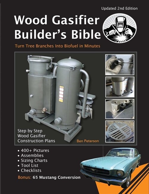 Wood Gasifier Builders Bible: Transform Tree Branches Into Free Bio-fuel in Minutes (Paperback)