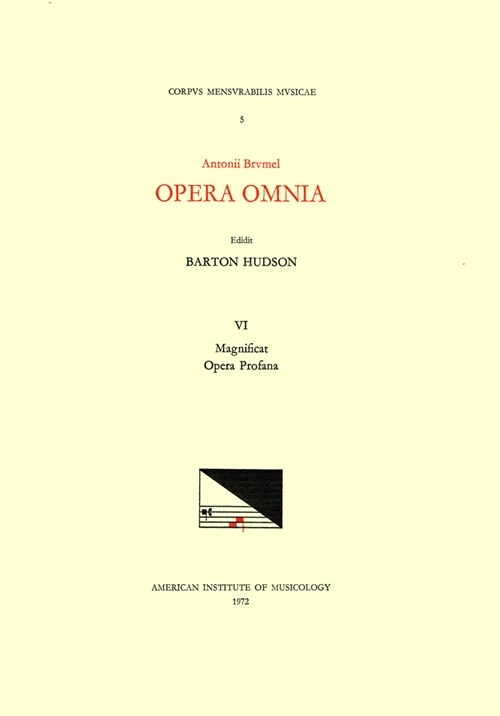 CMM 5 Antoine Brumel (Ca. 1460-Ca. 1515), Opera Omnia, Edited by Barton Hudson in 6 Volumes. Vol. VI Magnificats, Opera Profana: Volume 5 (Paperback)