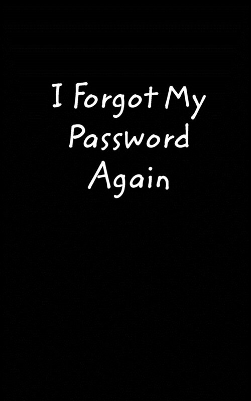 I Forgot My Password Again: A little book to help remember your passwords. (Paperback)