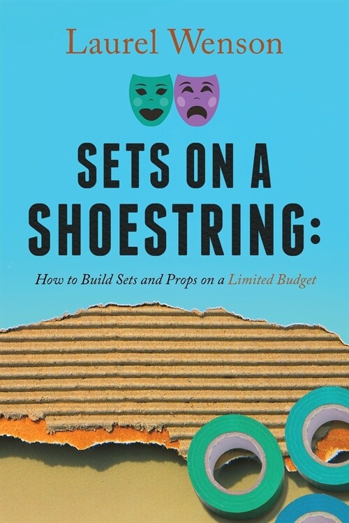 Sets on a Shoestring: How to Build Sets and Props on a Limited Budget (Paperback)