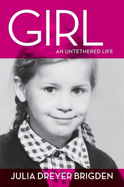 Girl: An Untethered Life (Paperback)