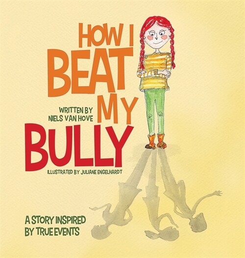How I Beat My Bully: A story inspired by true events (Hardcover)