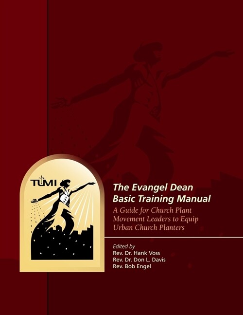 The Evangel Dean Basic Training Manual: A Guide for Church Plant Movement Leaders to Equip Urban Church Planters (Paperback)