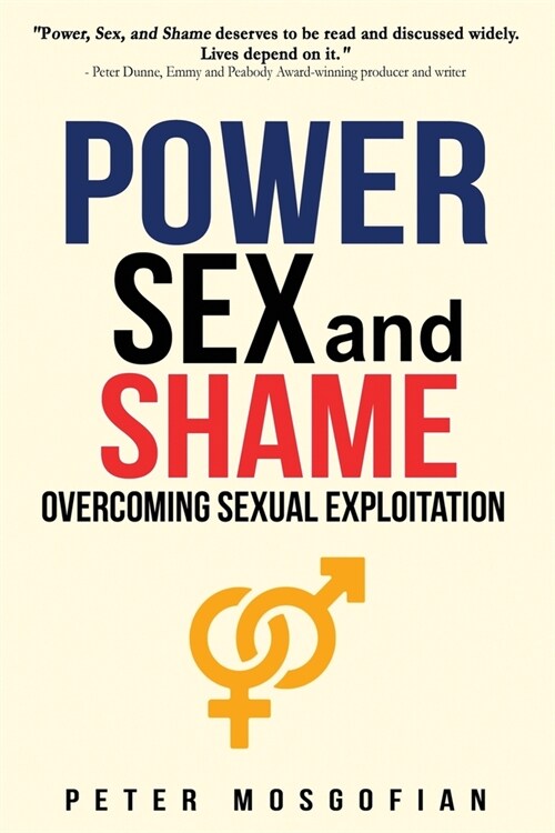 Power Sex and Shame: Overcoming Sexual Exploitation (Paperback)