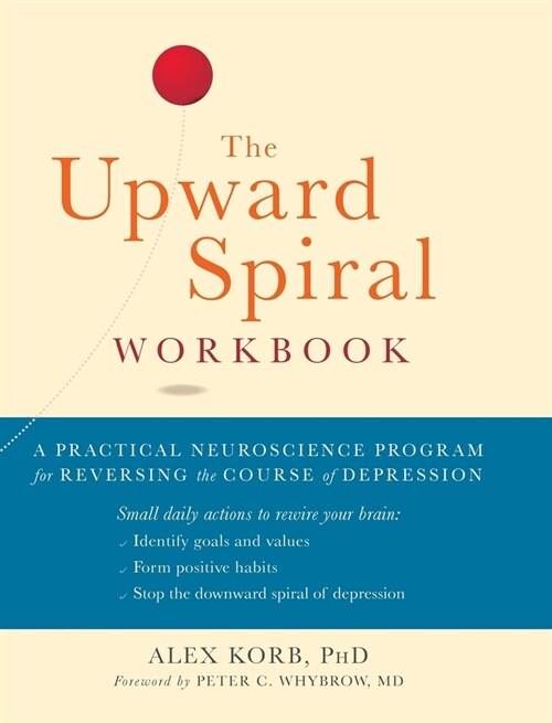 The Upward Spiral Workbook (A New Harbinger Self-Help Workbook) (Hardcover, Reprint)