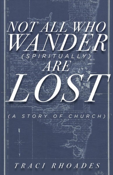 Not All Who Wander (Spiritually) Are Lost: A Story of Church (Paperback)