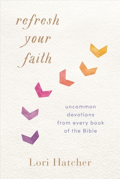 Refresh Your Faith: Uncommon Devotions from Every Book of the Bible (Paperback)