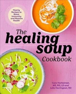 The Healing Soup Cookbook: Hearty Recipes to Boost Immunity and Restore Health (Paperback)