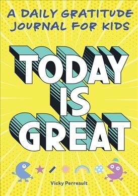 Today Is Great!: A Daily Gratitude Journal for Kids (Paperback)