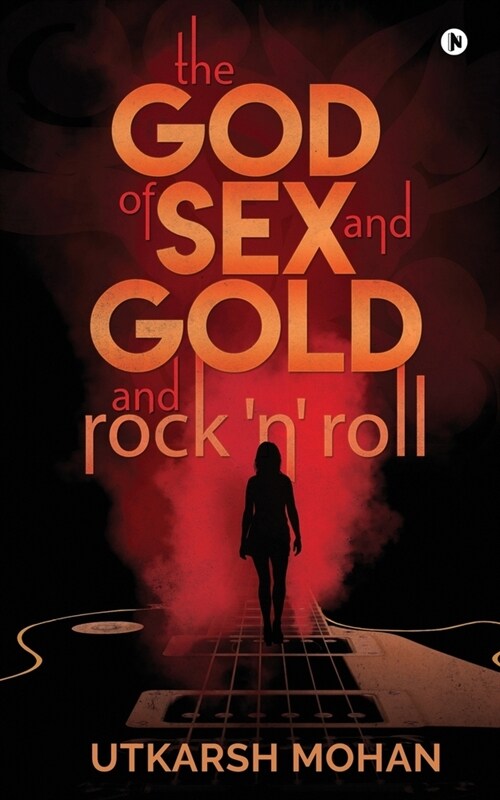 THE GOD OF SEX & GOLD and ROCK N ROLL (Paperback)