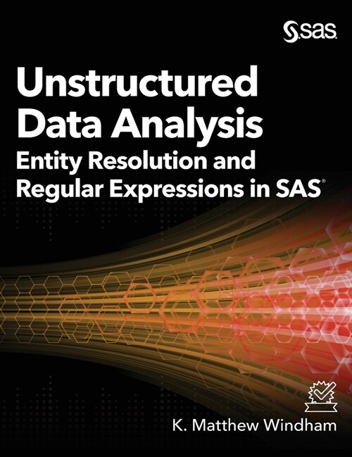Unstructured Data Analysis: Entity Resolution and Regular Expressions in SAS (Hardcover)