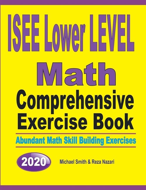 ISEE Lower Level Math Comprehensive Exercise Book: Abundant Math Skill Building Exercises (Paperback)