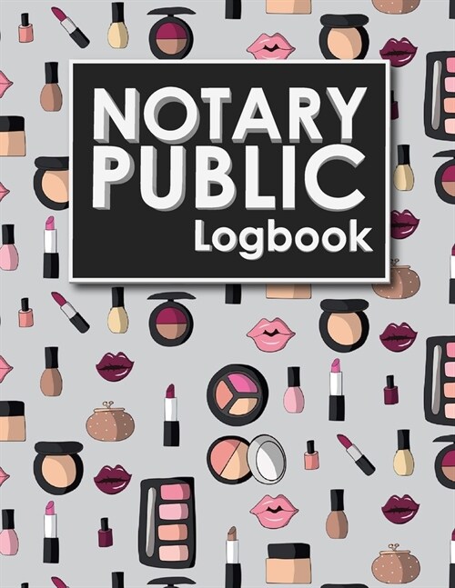 Notary Public Logbook: Notary Book, Notary Public Journal, Notary Log Book, Notary Records Journal, Cute Cosmetic Makeup Cover (Paperback)