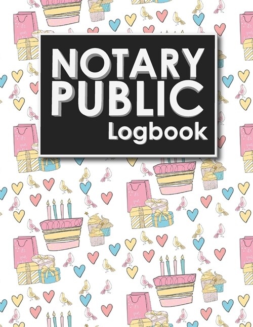Notary Public Logbook: Notary Booklet, Notary Public Journal Template, Notary Log Sheet, Notary Register Book, Cute Birthday Cover (Paperback)