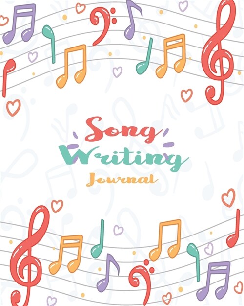 Song Writing Journal: Manuscript Paper For Notes Songwriters and Musicians Musicians, Music Lovers, Students, Songwriting. Book Notebook Jou (Paperback)
