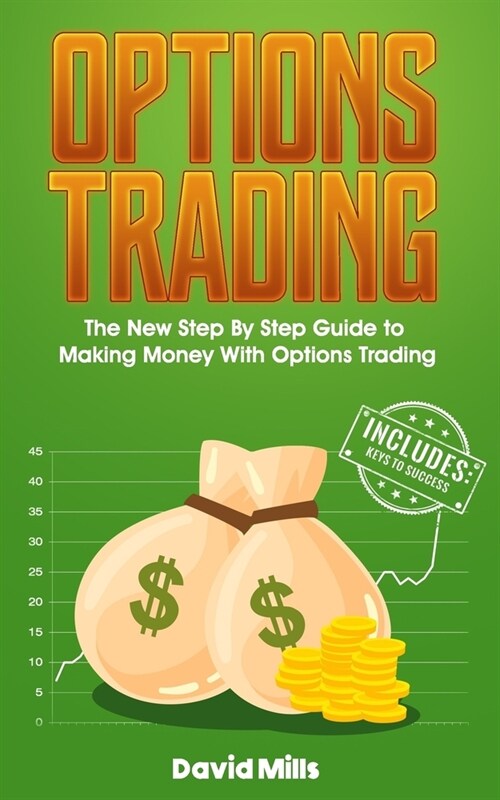 Options Trading: The New Step By Step Guide to Making Money With Options Trading (Paperback)