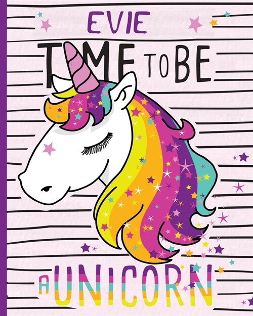 EVIE Time to be a Unicorn: Personalised Unicorn Notebook, Notes, Note Pad, Journal, 100 Lined Pages (Paperback)