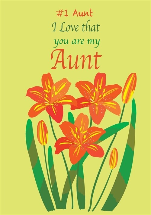 Aunt: I Love That You Are My Aunt: Flower Journal, Best Aunt, from Niece, from Nephew, Gifts for Aunt, Birthday Gift, Mother (Paperback)