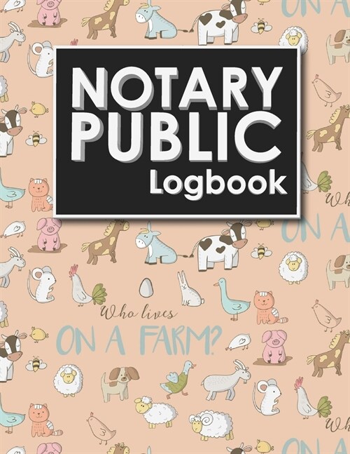 Notary Public Logbook: Notarized Paper, Notary Public Forms, Notary Log, Notary Record Template, Cute Farm Animals Cover (Paperback)