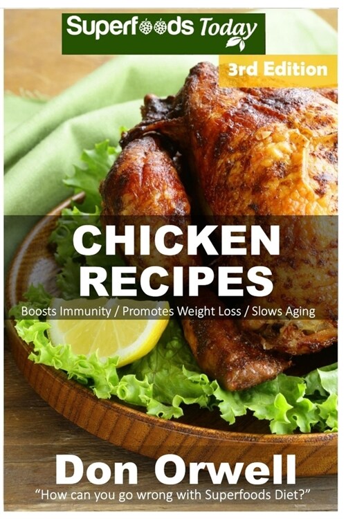 Chicken Recipes: Over 60+ Low Carb Chicken Recipes, Dump Dinners Recipes, Quick & Easy Cooking Recipes, Antioxidants & Phytochemicals, (Paperback)
