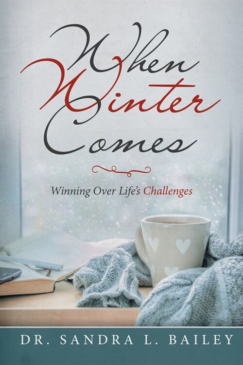 When Winter Comes: Winning over Lifes Challenges (Paperback)