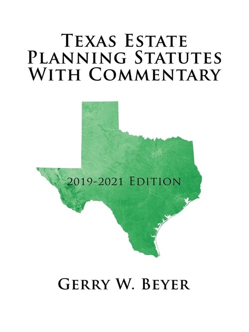 Texas Estate Planning Statutes with Commentary: 2019-2021 Edition (Paperback)