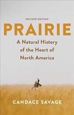 Prairie: A Natural History of the Heart of North America: Revised Edition (Paperback)