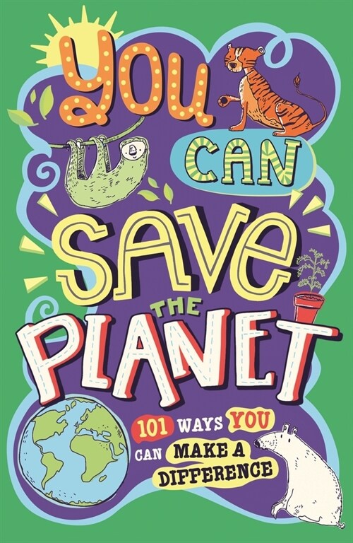 You Can Save the Planet: 101 Ways You Can Make a Difference (Hardcover)