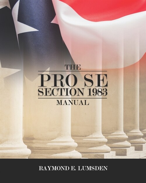 The Pro Se Section 1983 Manual (Paperback)