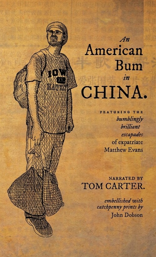 An American Bum in China: Featuring the bumblingly brilliant escapades of expatriate Matthew Evans (Paperback)