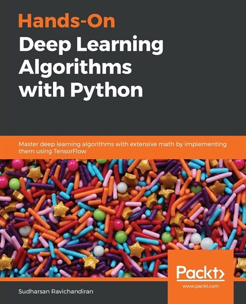 Hands-On Deep Learning Algorithms with Python : Master deep learning algorithms with extensive math by implementing them using TensorFlow (Paperback)
