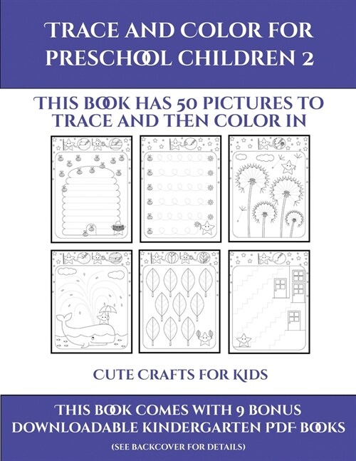 Cute Crafts for Kids (Trace and Color for preschool children 2): This book has 50 pictures to trace and then color in. (Paperback)