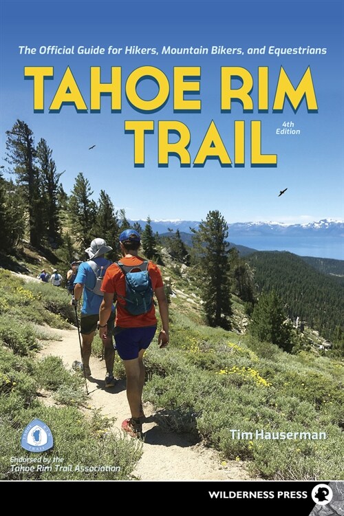 Tahoe Rim Trail: The Official Guide for Hikers, Mountain Bikers, and Equestrians (Paperback, 4, Revised)