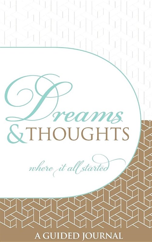 Dreams and Thoughts Guided Journal: Reconnect with your fertile and limitless mind (Hardcover, Also Available)