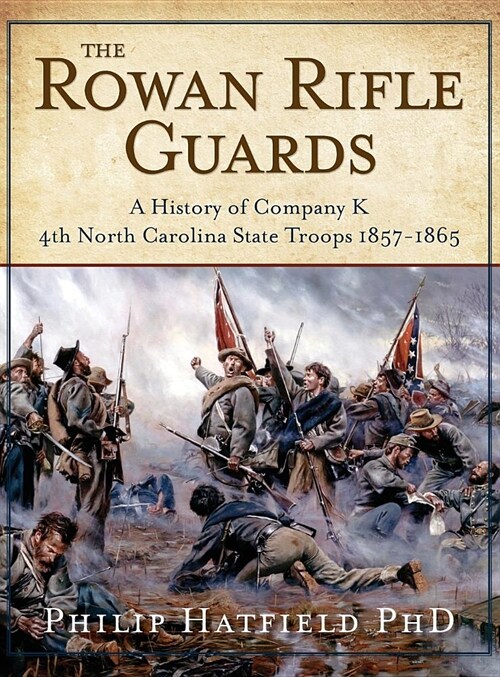 The Rowan Rifle Guards: A History of Company K, 4th North Carolina State Troops 1857-1865 (Hardcover)