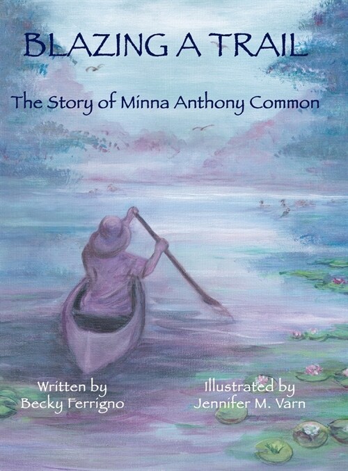 Blazing a Trail: The Story of Minna Anthony Common (Hardcover)