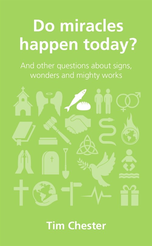 Do Miracles Happen Today? : And other questions about signs, wonders and mighty works (Paperback)