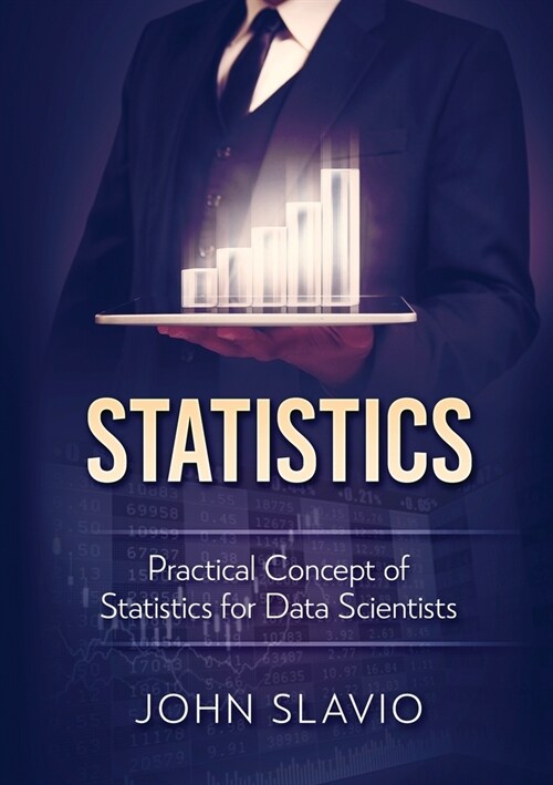 Statistics: Practical Concept of Statistics for Data Scientists (Paperback)
