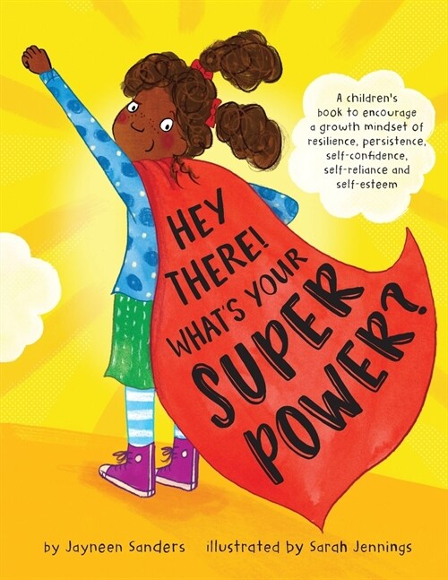 Hey There! Whats Your Superpower?: A book to encourage a growth mindset of resilience, persistence, self-confidence, self-reliance and self-esteem (Paperback)