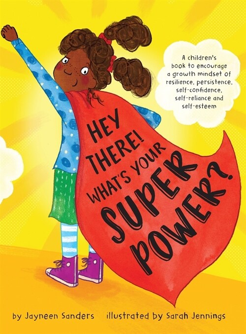 Hey There! Whats Your Superpower?: A book to encourage a growth mindset of resilience, persistence, self-confidence, self-reliance and self-esteem (Hardcover)