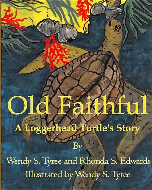 Old Faithful: A Loggerhead Turtles Story (Paperback)