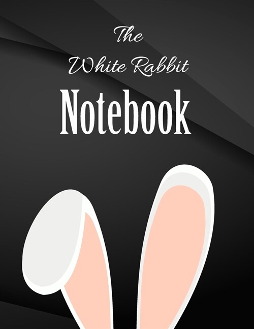 The White Rabbit Notebook.: Song and Music Composition Jottings Drawings Black Background White Text Design - Large 8.5 x 11 inches - 110 Pages no (Paperback)