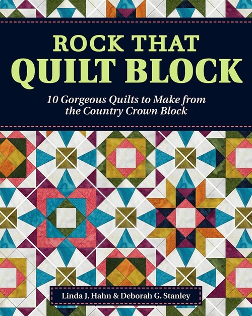Rock That Quilt Block: 10 Gorgeous Quilts to Make from the Country Crown Block (Paperback)